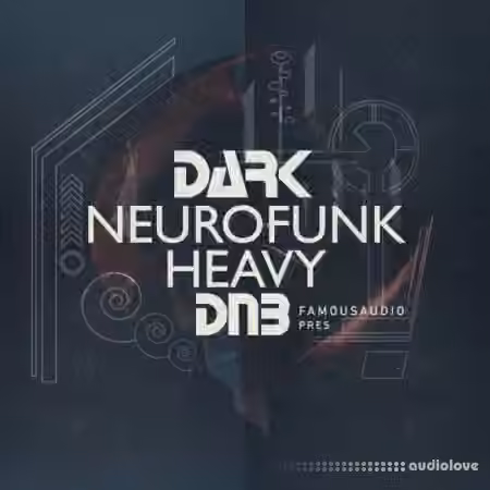 Famous Audio Dark Neurofunk and Heavy DnB [WAV]
