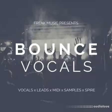 Freak Music Bounce Vocals [WAV, MiDi, Synth Presets]