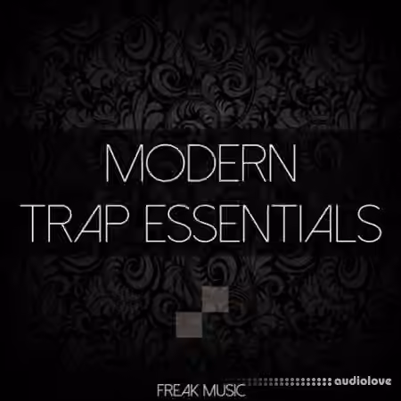 Freak Music Modern Trap Essentials [WAV, MiDi, Synth Presets, DAW Templates]
