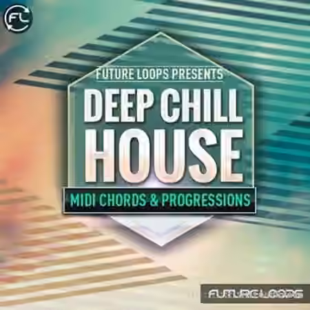 Future Loops Deep and Chill House MIDI Chords and Progressions [WAV, MiDi]