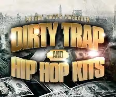 Future Loops Dirty Trap and Hip Hop Kits [WAV]