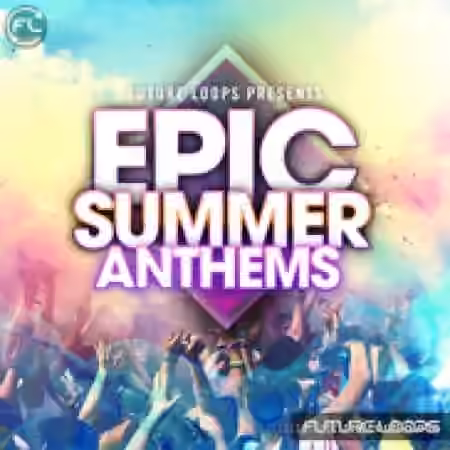 Future Loops Epic Summer Anthems [WAV, MiDi]