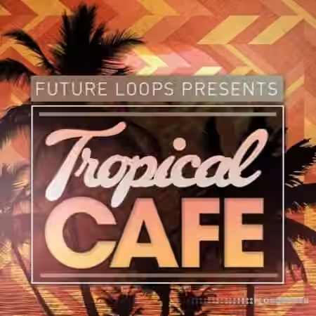 Future Loops Tropical Cafe [WAV, MiDi]