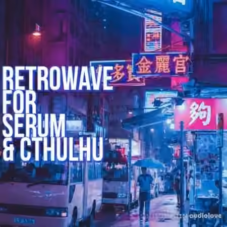 Glitchedtones Retrowave For Serum and Cthulhu [WAV, MiDi, Synth Presets]