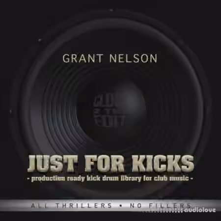 Grant Nelson All Thrillers No Fillers Just For Kicks [WAV]