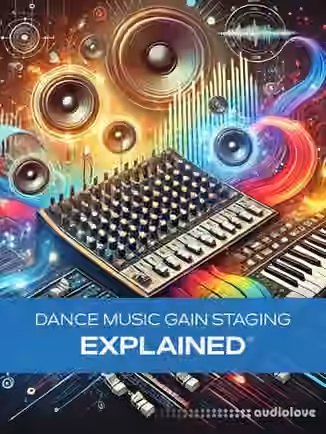 Groove3 Dance Music Gain Staging Explained [TUTORiAL]