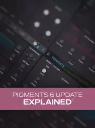 Groove3 Pigments 6 Update Explained [TUTORiAL]
