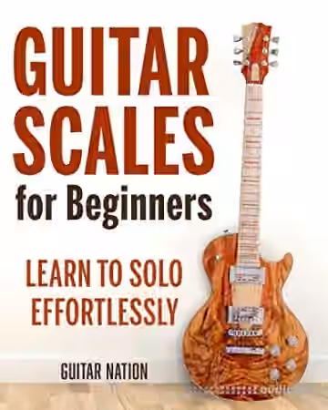 Guitar Scales for Beginners: Learn to Solo Effortlessly