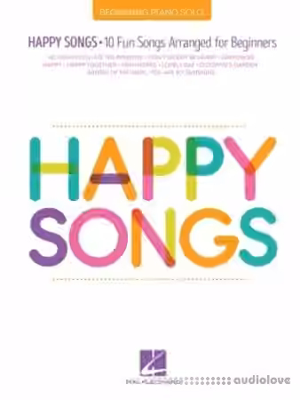 Happy Songs for Piano: 10 Fun Songs Arranged for Beginners