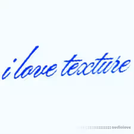 HeyItsShark I Love Texture [WAV, Synth Presets]