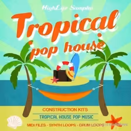 HighLife Samples Tropical Pop House [WAV, MiDi]