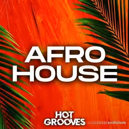 Hot Grooves Afro House [WAV, MiDi, Synth Presets]