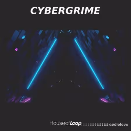 House Of Loop Cybergrime [WAV, MiDi, Synth Presets]