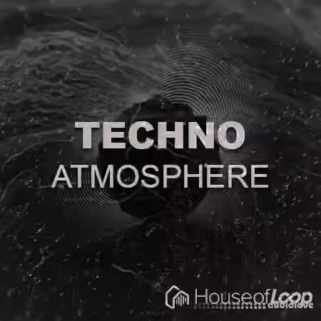 House Of Loop Techno Atmosphere [WAV]