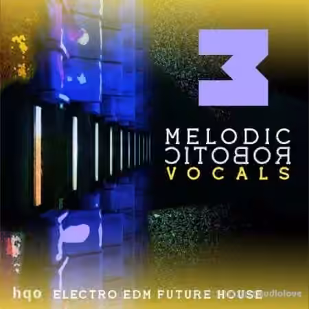 HQO MELODIC ROBOTIC VOCALS 3 [WAV]