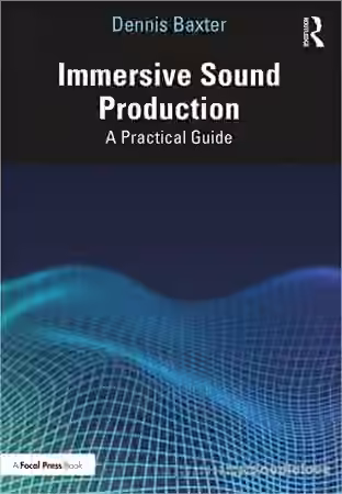 Immersive Sound Production A Practical Guide