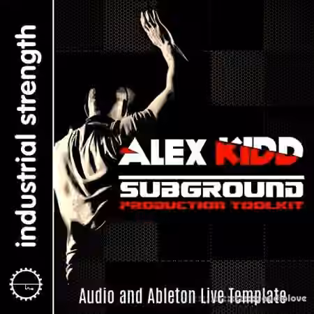 Industrial Strength DJ Alex Kidd Subground Production Toolkit [WAV, MiDi, DAW Templates]