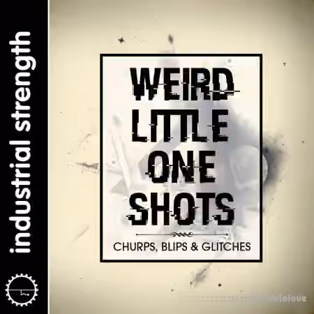 Industrial Strength Records Weird Little One Shots [WAV, Synth Presets]