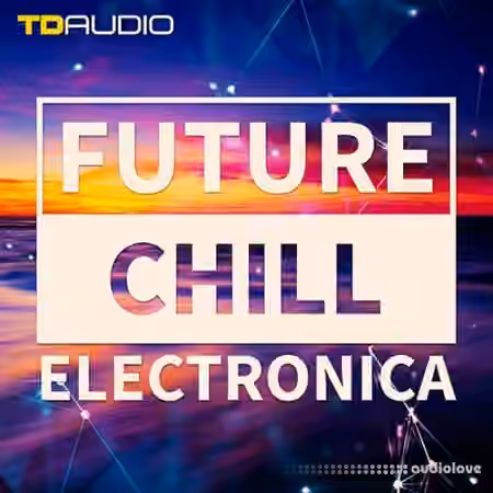 Industrial Strength TD Audio: Future Chill and Electronica [WAV, MiDi, Synth Presets]