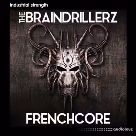Industrial Strength The Braindrillerz Frenchcore [WAV]