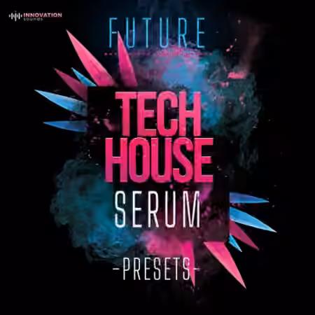 Innovation Sounds Future Tech House Serum Presets [Synth Presets]