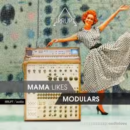 IRRUPT Audio Mama Likes Modulars [WAV]