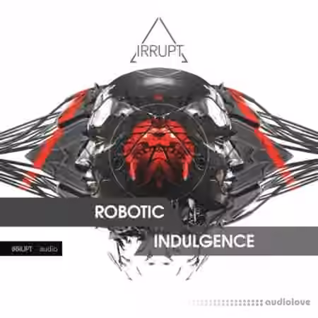 Irrupt ROBOTIC INDULGENCE [WAV]