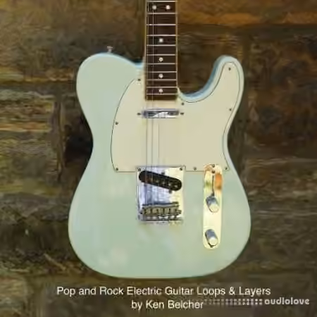 Ken Belcher Music Pop And Rock Electric Guitar Loops And Layers By Ken Belcher [WAV]