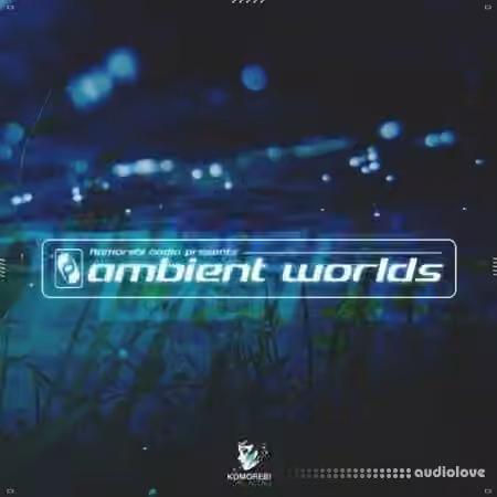 Komorebi Audio Ambient Worlds [WAV]