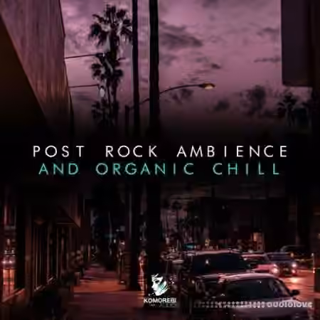Komorebi Audio Post Rock Ambience And Organic Chill [WAV]