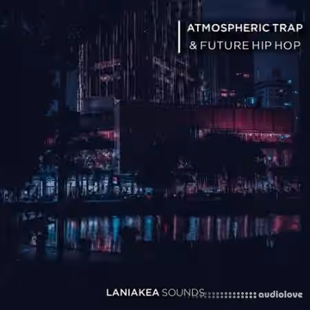 Laniakea Sounds Atmospheric Trap And Future Hip Hop [WAV]