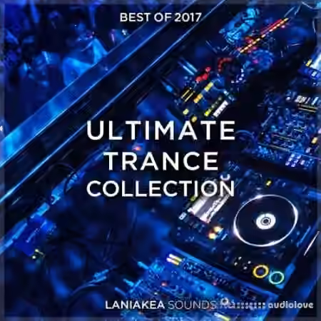 Laniakea Sounds Best Of 2017 Ultimate Trance Collection [WAV, MiDi, Synth Presets]