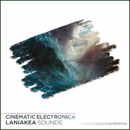 Laniakea Sounds Cinematic Electronica [WAV]