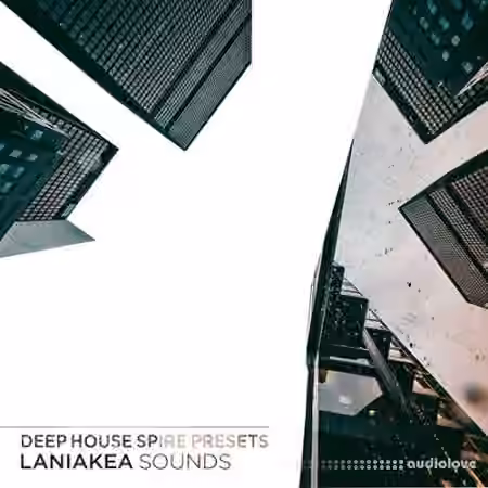 Laniakea Sounds Deep House Spire Presets [Synth Presets]
