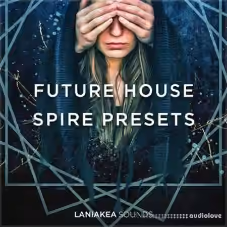 Laniakea Sounds Future House Spire Presets [Synth Presets]