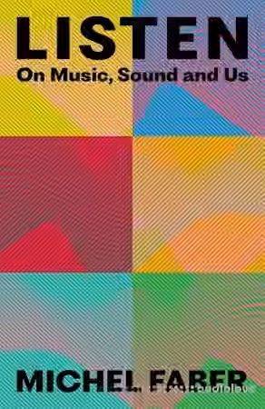 Listen: On Music, Sound and Us