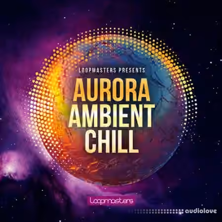 Loopmasters Aurora Ambient Chill [MULTiFORMAT]