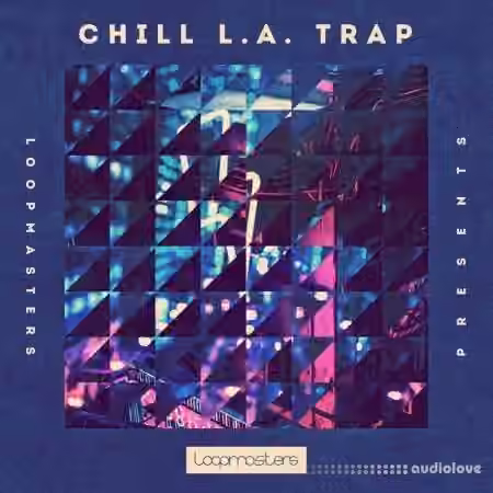 Loopmasters Chill L.A Trap [MULTiFORMAT]