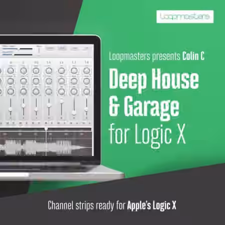 Loopmasters Deep House and Garage Channel Strips Logic X