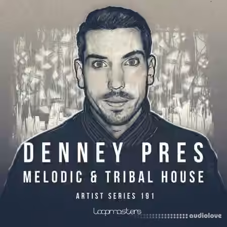 Loopmasters Denney: Melodic and Tribal House [MULTiFORMAT]