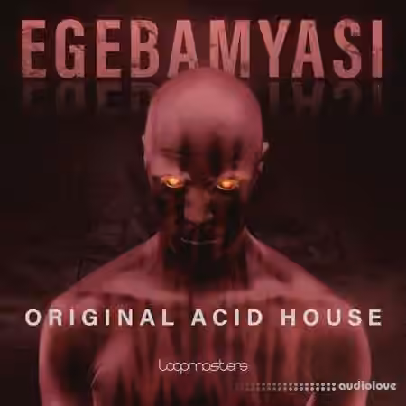 Loopmasters Egebamyasi Original House [MULTiFORMAT]