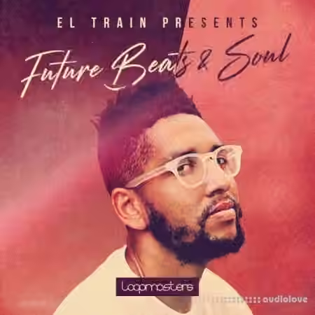 Loopmasters El Train Future Beats and Soul 1 [MULTiFORMAT]