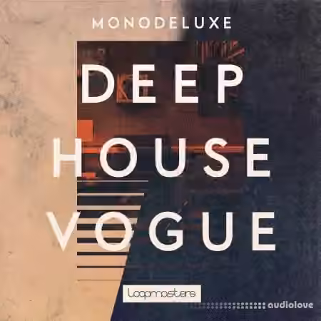 Loopmasters Monodeluxe Deep House Vogue [MULTiFORMAT]