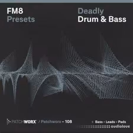 Loopmasters Patchworx 108 FM8 Deadly Drum and Bass [WAV, MiDi, Synth Presets]