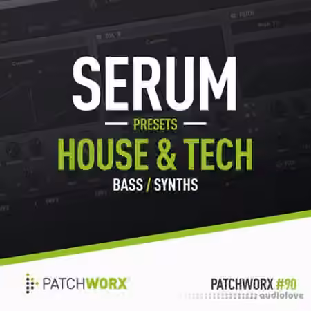 Loopmasters Patchworx 90 House and Tech Serum Presets [WAV, MiDi, Synth Presets]