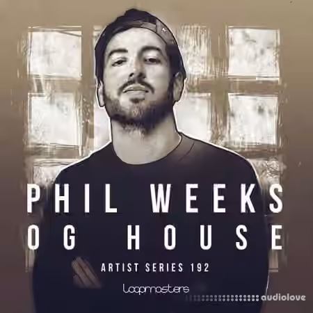 Loopmasters Phil Weeks: OG House [MULTiFORMAT]