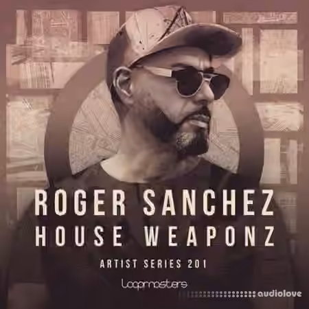Loopmasters Roger Sanchez House Weaponz [MULTiFORMAT]