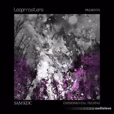 Loopmasters Sam KDC Experimental Techno [MULTiFORMAT, Ableton Live, ReFill]