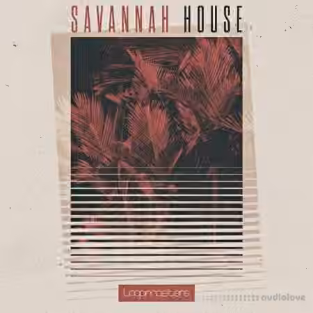 Loopmasters Savannah House [MULTiFORMAT]