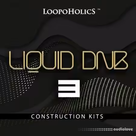 Loopoholics Liquid DnB 3 Construction Kits [WAV, MiDi]